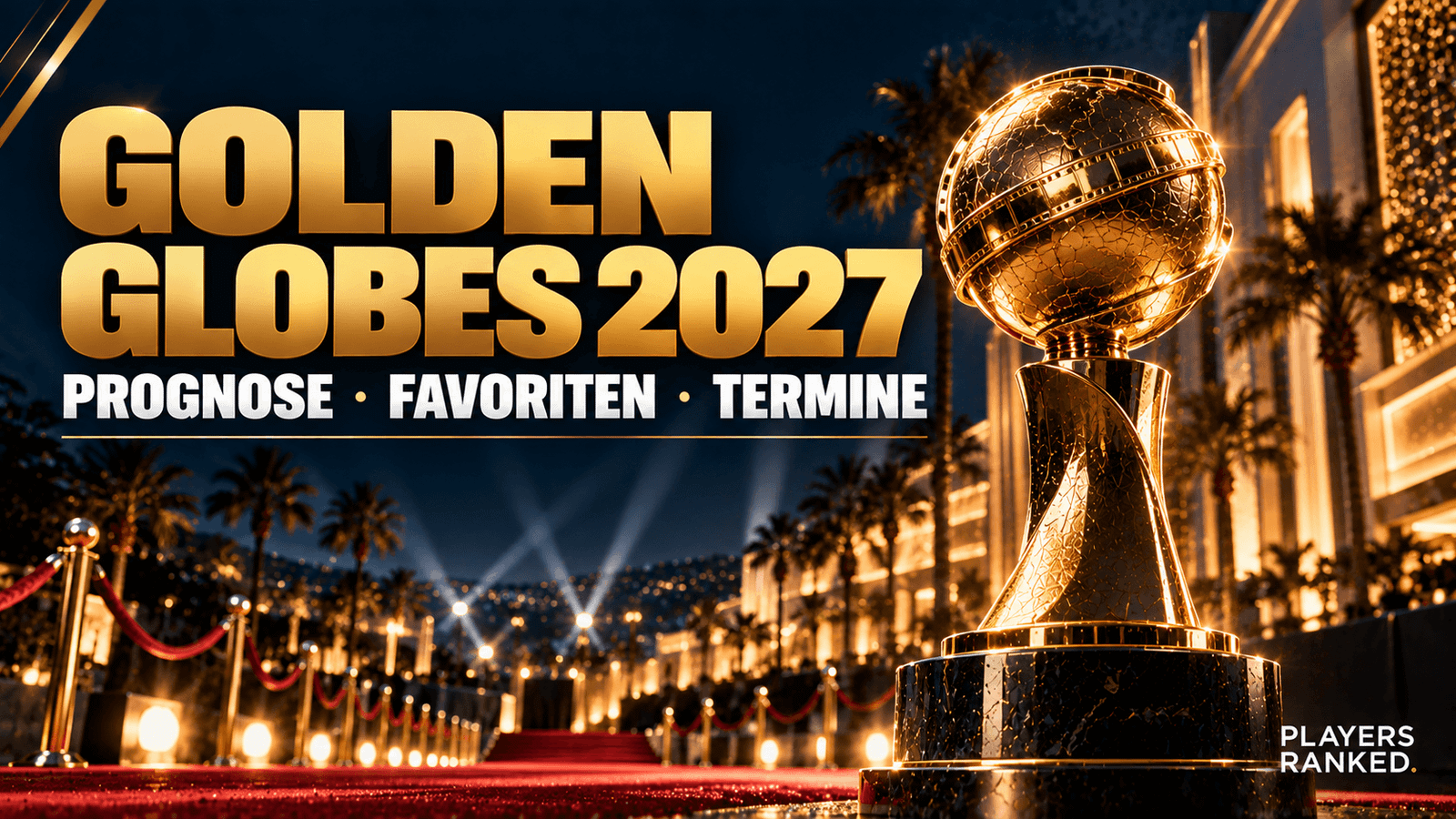 Golden Globes 2027 Prognose mit Favoriten und möglichen Nominierten vor der Bekanntgabe der Nominierungen Golden Globes 2027, Golden Globes 2027 Prognose, Golden Globes 2027 Favoriten, Golden Globes 2027 Nominierungen, Golden Globes Nominierte 2027, Golden Globe Gewinner 2027, Golden Globes Vorhersage, Golden Globe Awards 2027, 84. Golden Globe Awards, Film Awards 2027, Awards Season 2027