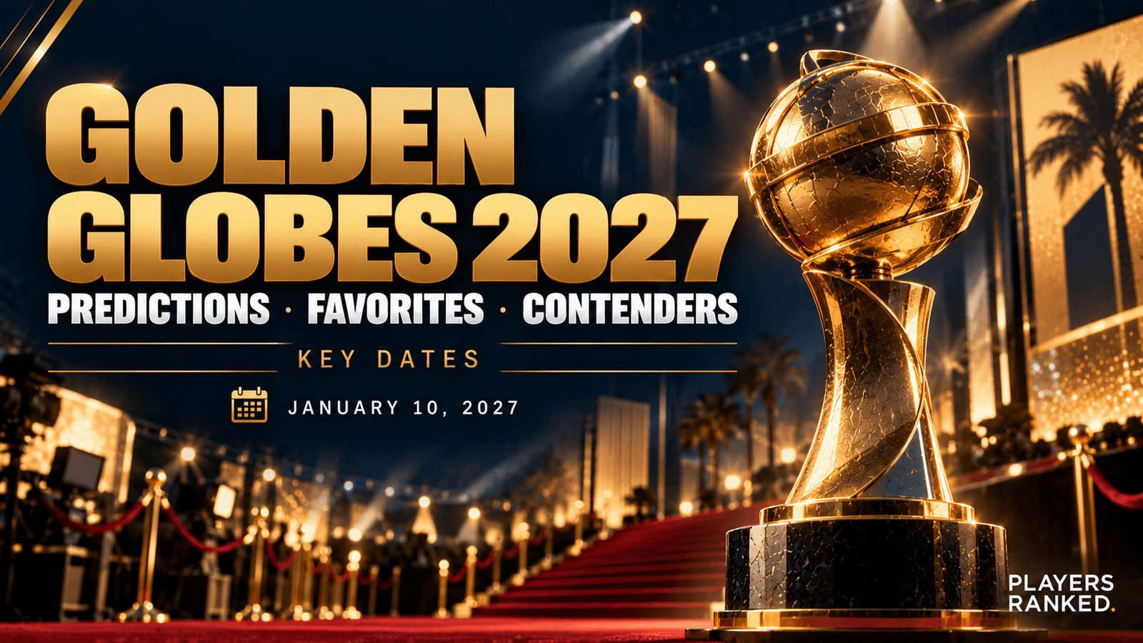 Golden Globes 2027 Predictions & Nominations: Favorites, Contenders & Dates